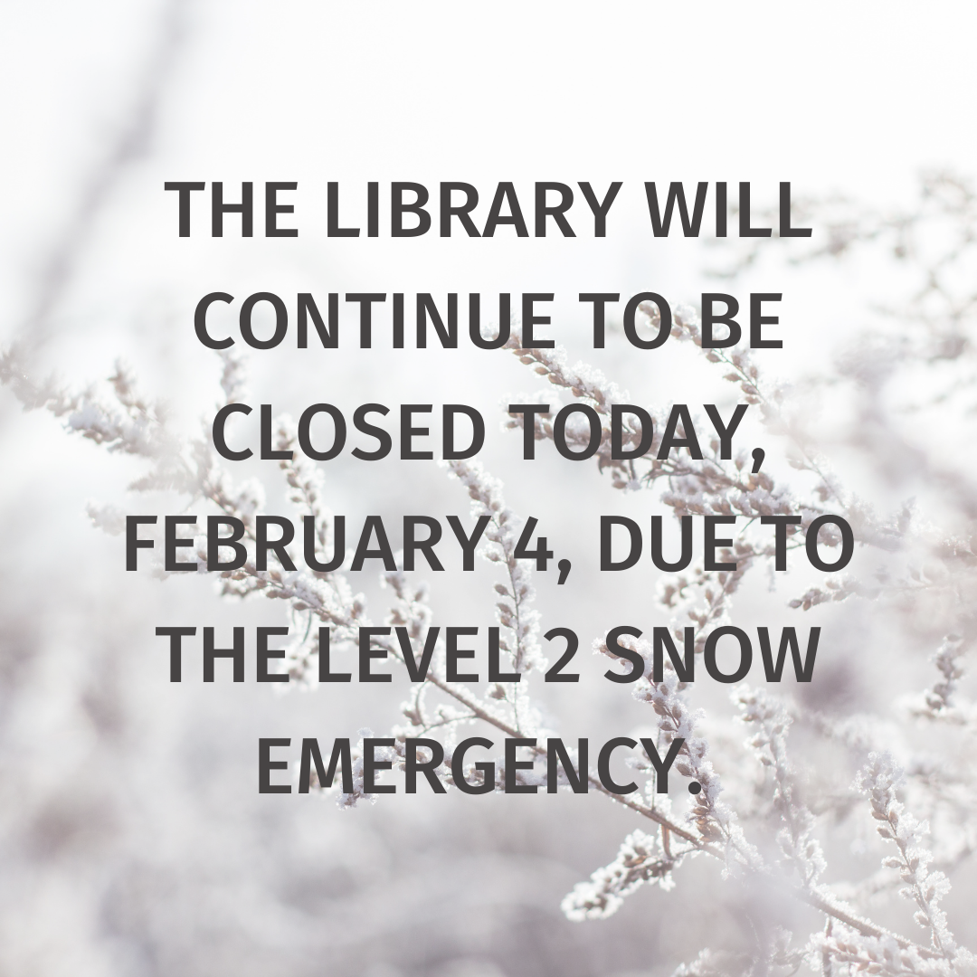 The library will be closed today February 4